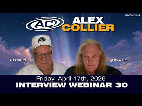 Alex Collier Interview Webinar 30 - With Jerry Wills *LIVE* on Friday, April 17th, 2026!