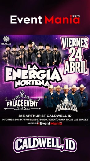 Caldwell, ID! La Energía Norteña y Pozzeido! Viernes 24 de Abril en The Palace!