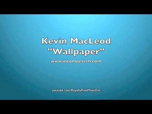 Kevin MacLeod "Wallpaper" Royalty-Free Music ROYALTY FREE MUSIC