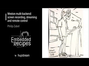 Embedded Recipes 2022 - Weston multi-backend: screen recording, streaming, and remote control