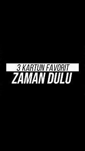 3 Kartun Favorit Zaman Dulu