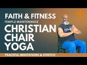 Christian Chair Yoga - Stretch Exercises & Meditation for Better Health