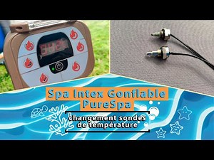 Spa Intex gonflable PureSpa - changement sondes de température