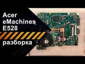 Disassembly Acer Emachines E528