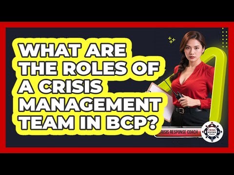 What Are The Roles Of A Crisis Management Team In BCP? - Crisis Response Coach