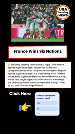 France’s Last-Gasp Penalty Wins Six Nations in Astonishing Finish vs England