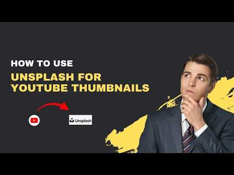 How to Use Unsplash for YouTube Thumbnails – 2026 Copyright‑Safe Images