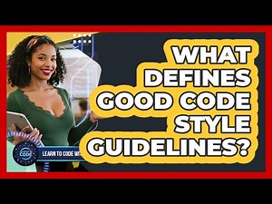 What Defines Good Code Style Guidelines?