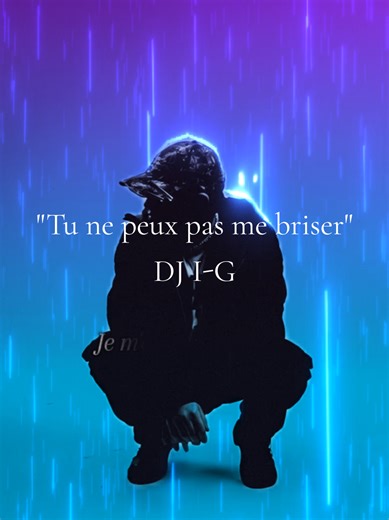 Tu ne peux pas me briser - DJ I-G