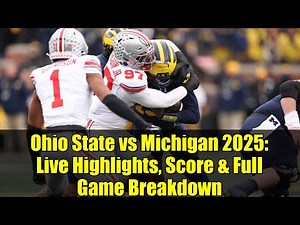 Ohio State vs Michigan 2025: Live Highlights, Score & Full Game Breakdown | The Game Rivalry