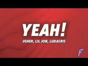Usher, Lil Jon, Ludacris - Yeah! (Lyrics)