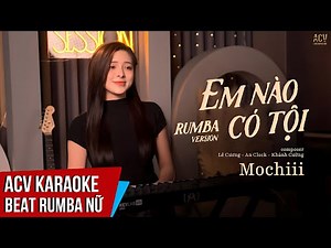 KARAOKE | Em Nào Có Tội - Thương Võ | Mochiii Cover | Beat Rumba Tone Nữ