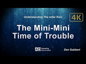 The Mini Mini Times of Trouble / Understanding the Latter Rain - Dan Gabbert