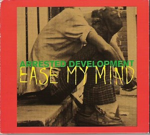 Arrested Development - Ease My Mind