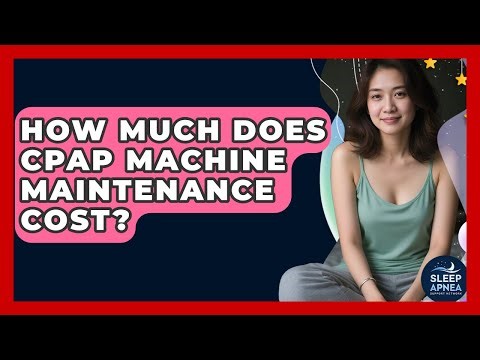 How Much Does CPAP Machine Maintenance Cost? - Sleep Apnea Support Network