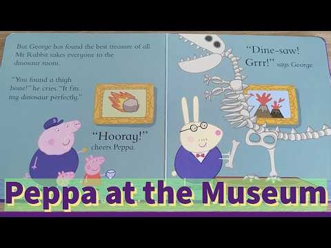 Peppa at the Museum - Peppa Pig Story Book Read Aloud