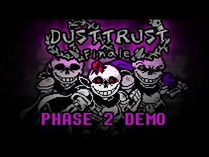 [DUSTTRUST: Finale.] Phase 1~2 Sans Fight DEMO RELEASE