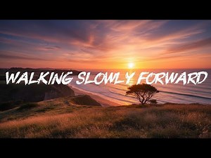 Walking Slowly Forward [Lyrics]