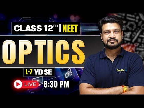 YDSE Lecture-7 | OPTICS | Full Chapter in 8 Lectures | Class 12 | NEET 2026