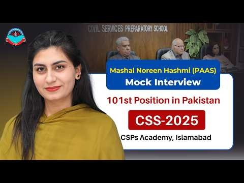 Mashal Noreen Hashmi (PAAS) 101st Position in CSS-2025 | Mock Interview by CSPs Academy Islamabad