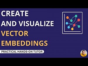 Create and Visualize Vector Embeddings | Practical Hands-on Tutorial for AI & ML Beginners