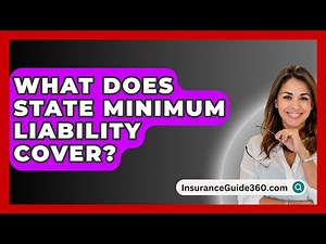 What Does State Minimum Liability Cover? - InsuranceGuide360.com