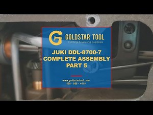 Tutorial - JUKI DDL-8700-7 Complete Assembly - Part 5 - Goldstartool.com - 800-868-4419