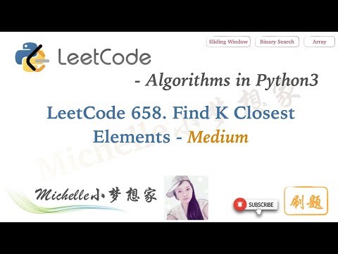 LeetCode in Python 658. Find K Closest Elements (Medium)｜Array｜Binary Search (解法3/3) - Michelle小梦想家