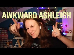 Awkward Ashleigh