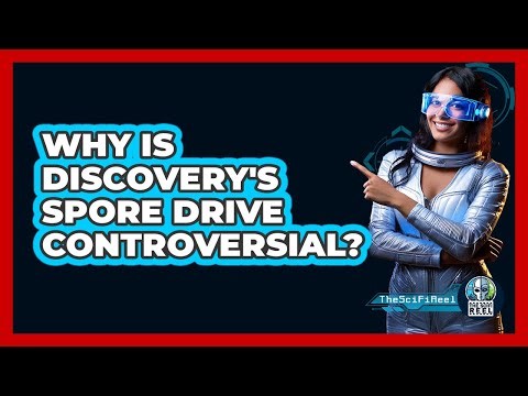 Why Is Discovery's Spore Drive Controversial?