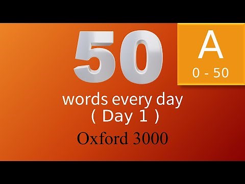Oxford 3000 word list. 50 Words Every Day. Words starting with "a". Day 1