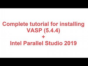 Compile VASP (5.4.4) using IntelMPI (Intel Parallel Studio 2019) (A-Z tutorial))