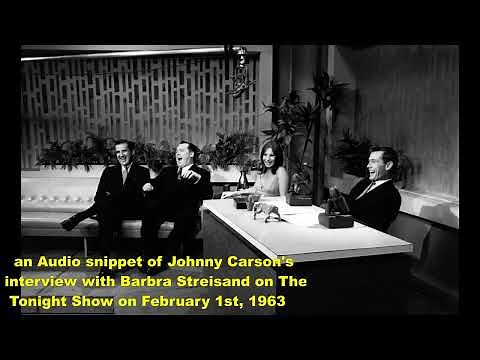 Johnny Carson's interview with Barbra Streisand on The Tonight Show on February 1st,1963 audio clip