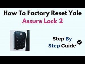 How To Factory Reset Yale Assure Lock 2