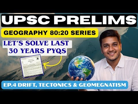 UPSC Geography Prelims PYQs | Last 30 Years Solved Topic-Wise | 80-20 Series Ep.4 Drift,Tectonics