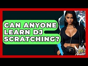Can Anyone Learn DJ Scratching? - Hip Hop Gurus