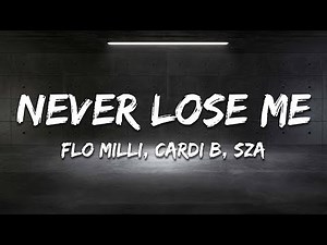 Flo Milli - Never Lose Me (Remix) (Lyrics) ft. SZA & Cardi B