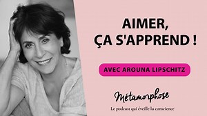 Podcast | Arouna Lipschitz : aimer, ça s’apprend !