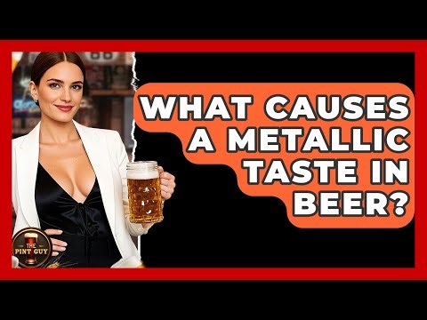 What Causes A Metallic Taste In Beer? - The Pint Guy