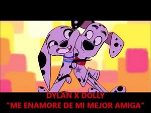 Dylan x dolly "me enamore de mi mejor amiga"