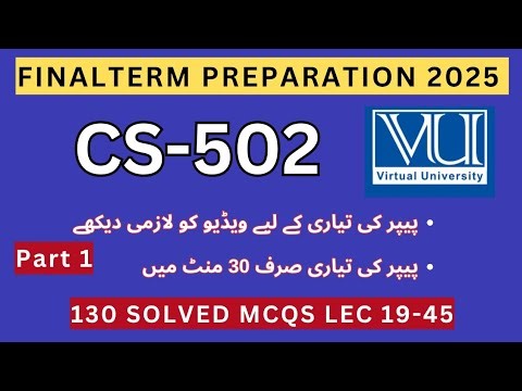 CS502 Finalterm Preparation 2025 | 130 Imp MCQs Module 19-45 | CS502 Current Paper Solved MCQs
