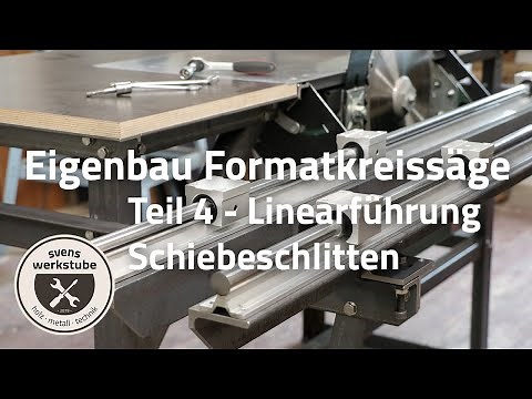 Eigenbau Formatkreissäge 4 - Linearführung Schiebeschlitten