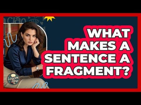 What Makes A Sentence A Fragment?