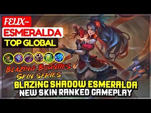 Blazing Shadow Esmeralda, New Blazing Bounties Skin Ranked Gameplay [ Top Global Esmeralda ] Felix~