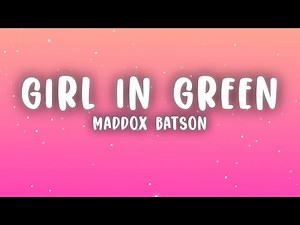 Maddox Batson - Girl In Green (Lyrics)
