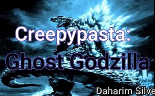 特摄creepypasta：幽灵哥斯拉