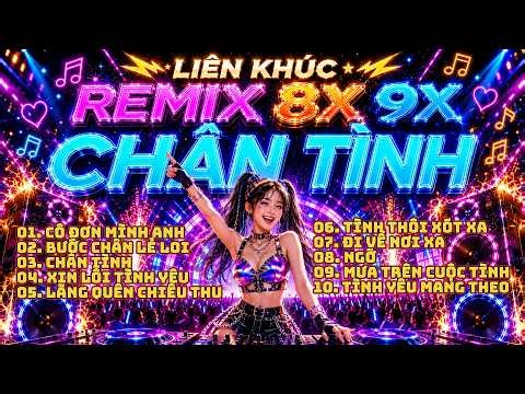 LK CHÂN TÌNH - BƯỚC CHÂN LẺ LOI - 10 BÀI REMIX 8X 9X BẤT HỦ | BASS BOOSTED CỰC CĂNG | YÊU REMIX VN
