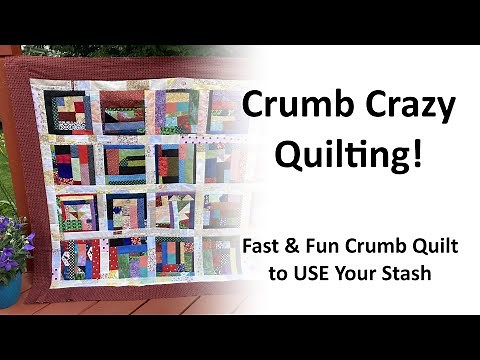 Crumb Crazy Quilting - Fast & Fun Way to Crumb Up your Stash