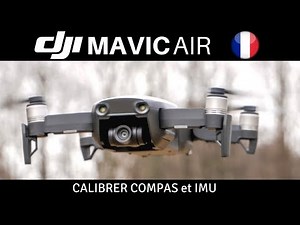 CALIBRER LE COMPAS ET L'IMU DU MAVIC AIR : Comment et pourquoi ?