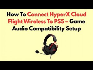 How To Connect HyperX Cloud Flight Wireless To PS5 – Game Audio Compatibility Setup
